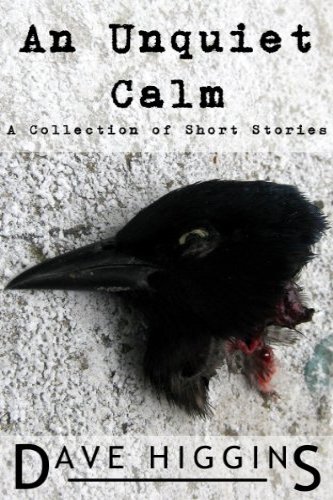 An Unquiet Calm, a self-published anthology by independent author Dave Higgins