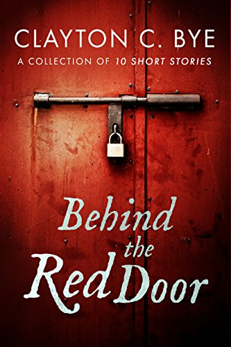 Behind the Red Door by independent, self-published author Clayton C. Bye