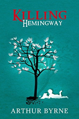 Killing Hemingway by independent author Arthur Byrne, a self-published novel