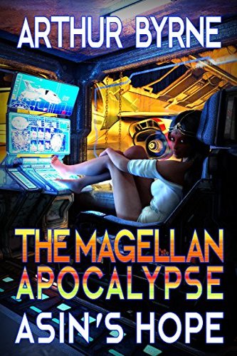 The Magellan Apocalypse: Asin's Hope by independent author Arthur Brin, a self-published science fiction novel