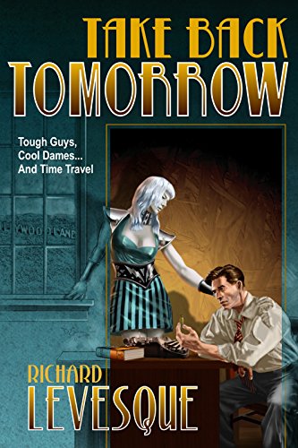 Take Back Tomorrow, a self-published novel by independent author Richard Levesque