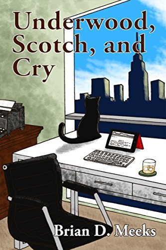 Underwood, Scotch, and Cry, a self-published humorous novel by independent author Brian Meeks