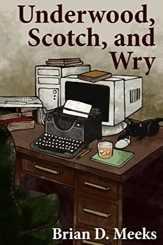 Underwood, Scotch, and Wry, a self-published humorous novel by independent author Brian Meeks